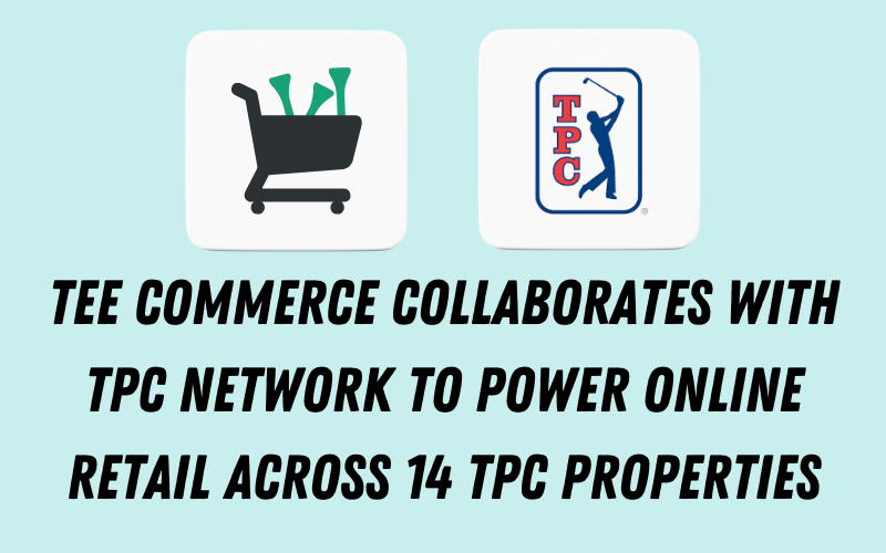 Tee Commerce Collaborates with TPC Network to Power Online Retail Across 14 TPC Properties