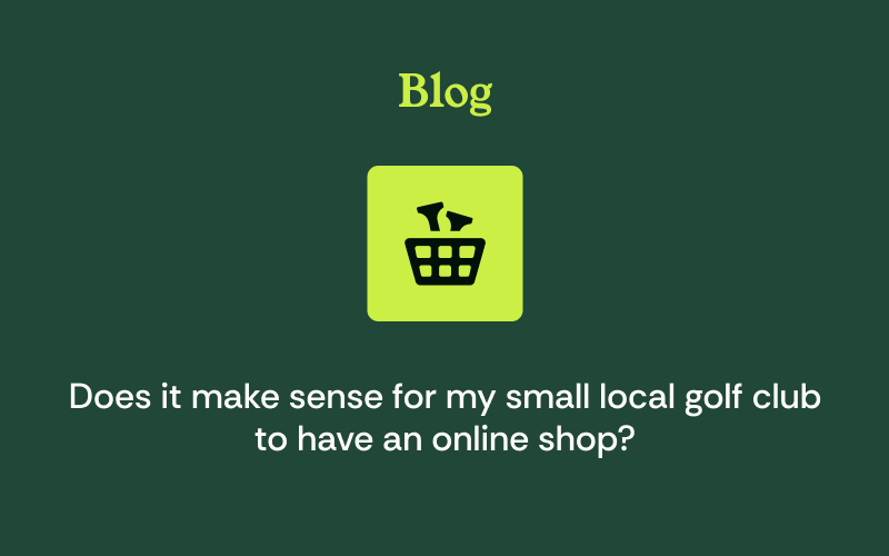Does It Make Sense for My Small Local Golf Club to Have an Online Shop?