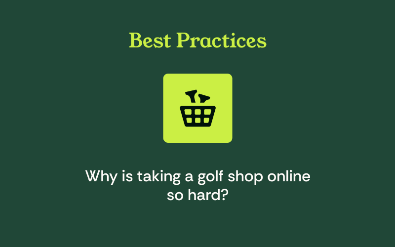 Why Is Taking a Golf Shop Online So Hard? And Best Practices if You Want to Try Yourself